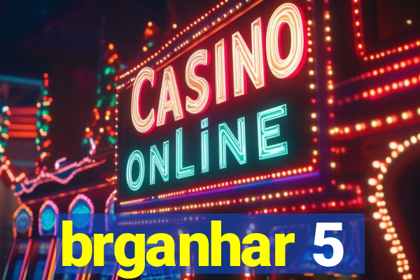 brganhar 5